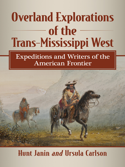 Title details for Overland Explorations of the Trans-Mississippi West by Hunt Janin - Available